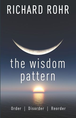 The Wisdom Pattern: Order, Disorder, Reorder