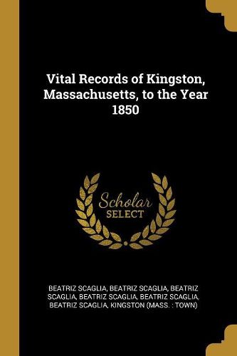 Cover image for Vital Records of Kingston, Massachusetts, to the Year 1850