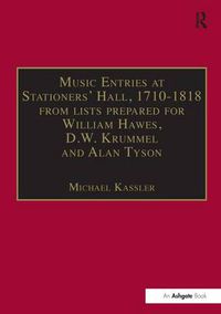 Cover image for Music Entries at Stationers' Hall, 1710-1818: from lists prepared for William Hawes, D.W. Krummel and Alan Tyson and from other sources