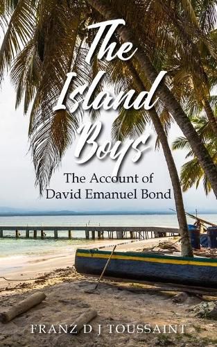 The Island Boys: The Account of David Emanuel Bond