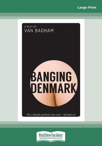 Cover image for Banging Denmark: A Play by Van Badham