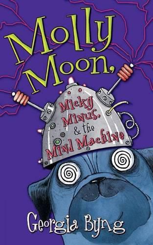 Cover image for Molly Moon, Micky Minus And The Mind Machine