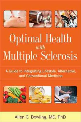 Cover image for Optimal Health with Multiple Sclerosis: A Guide to Integrating Lifestyle, Alternative, and Conventional Medicine