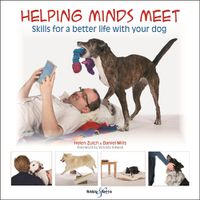 Cover image for Helping minds meet: Skills for a better life with your dog