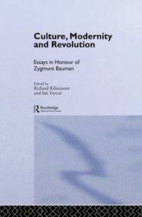 Cover image for Culture, Modernity and Revolution: Essays in Honour of Zygmunt Bauman