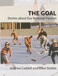 Cover image for The Goal: Stories about Our National Passion, Regular Edition, Revised and Expanded