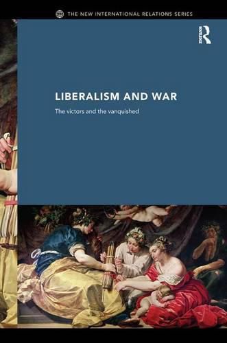 Cover image for Liberalism and War: The Victors and the Vanquished