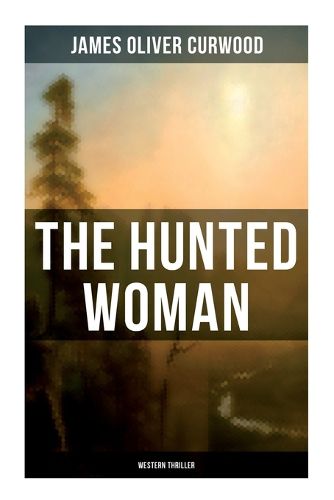 Cover image for THE HUNTED WOMAN (Western Thriller)