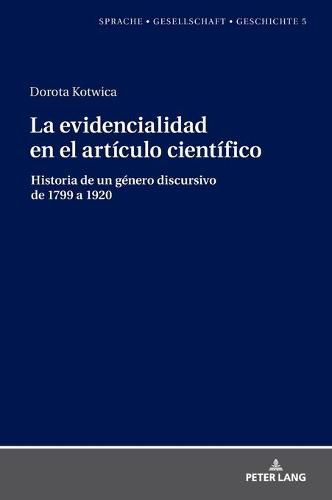 Cover image for La Evidencialidad En El Articulo Cientifico: Historia de Un Genero Discursivo de 1799 a 1920