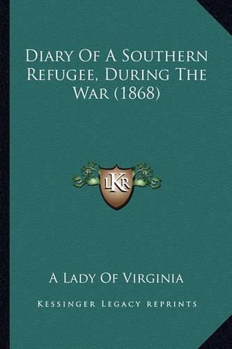 Cover image for Diary of a Southern Refugee, During the War (1868)