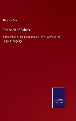 Cover image for The Book of Rubies: A Collection of the most notable Love-Poems in the English Language