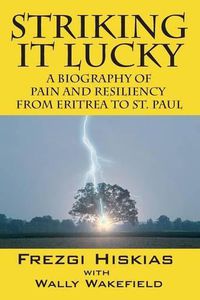 Cover image for Striking it Lucky: A Biography Of Pain And Resilience From Eritrea To St. Paul