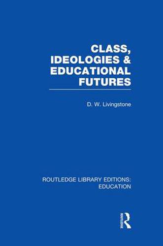 Cover image for Class, Ideologies and Educational Futures