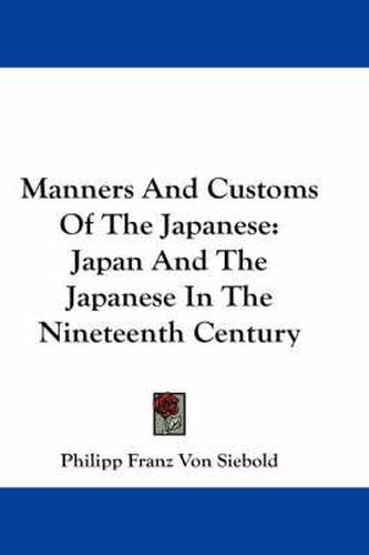 Cover image for Manners and Customs of the Japanese: Japan and the Japanese in the Nineteenth Century