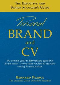 Cover image for The Executive and Senior Manager's Guide - 1: Personal Brand and CV