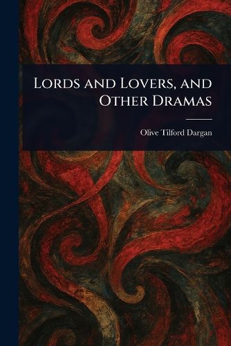 Cover image for Lords and Lovers, and Other Dramas
