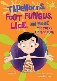 Cover image for Tapeworms, Foot Fungus, Lice, and More: The Yucky Disease Book