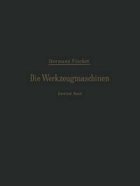 Cover image for Die Werkzeugmaschinen: Zweiter Band Die Holzbearbeitungs-Maschinen