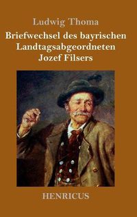 Cover image for Briefwechsel des bayrischen Landtagsabgeordneten Jozef Filsers