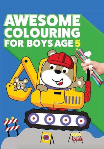 Cover image for Awesome Colouring Book For Boys Age 5: You are awesome. Cool, creative, anti-boredom colouring book for five year old boys