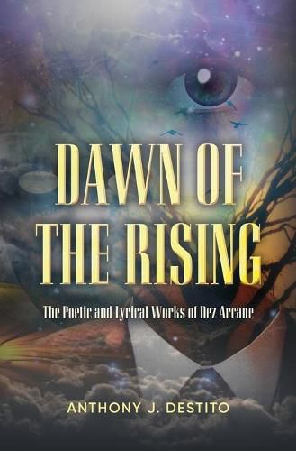 Cover image for Dawn Of The Rising: The Poetic and Lyrical Works of Dez Arcane