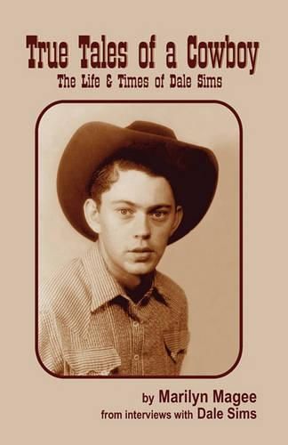 Cover image for True Tales of a Cowboy: The Life & Times of Dale Sims