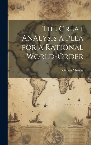 Cover image for The Great Analysis a Plea for a Rational World-Order