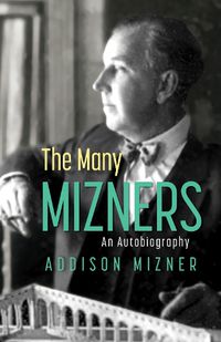 Cover image for The Many Mizners: An Autobiography