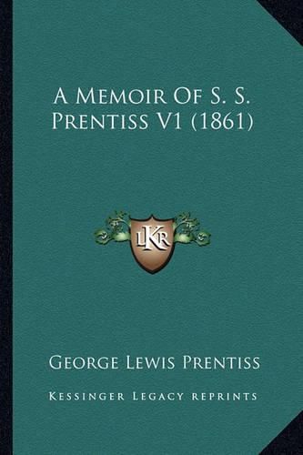 A Memoir of S. S. Prentiss V1 (1861) a Memoir of S. S. Prentiss V1 (1861)