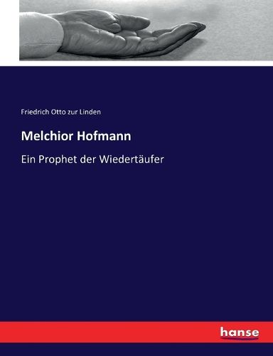 Cover image for Melchior Hofmann: Ein Prophet der Wiedertaufer