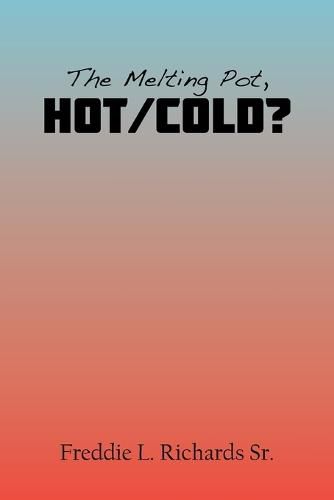 Cover image for The Melting Pot, Hot/Cold?