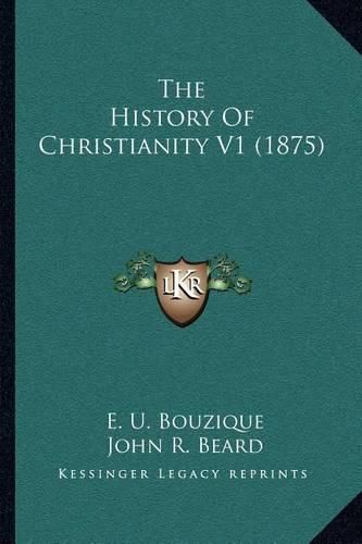 The History of Christianity V1 (1875)