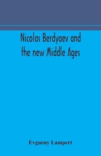 Cover image for Nicolas Berdyaev and the new Middle Ages