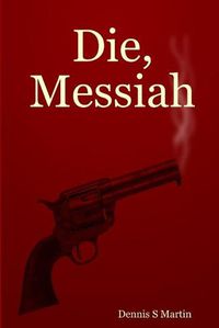 Cover image for Die, Messiah