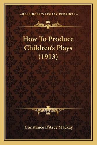 How to Produce Children's Plays (1913)