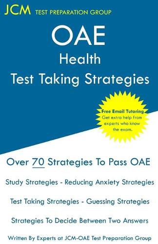 Cover image for OAE Health - Test Taking Strategies: OAE 023 - Free Online Tutoring - New 2020 Edition - The latest strategies to pass your exam.