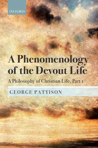 Cover image for A Phenomenology of the Devout Life: A Philosophy of Christian Life, Part I