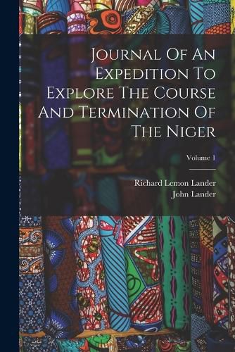 Cover image for Journal Of An Expedition To Explore The Course And Termination Of The Niger; Volume 1