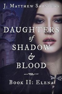 Cover image for Daughters of Shadow and Blood - Book II: Elena