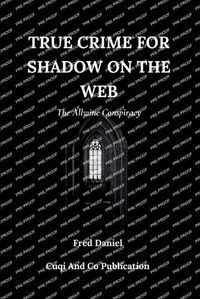 Cover image for True Crime For Shadow On The Web