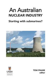 Cover image for An Australian nuclear industry. Starting with submarines?