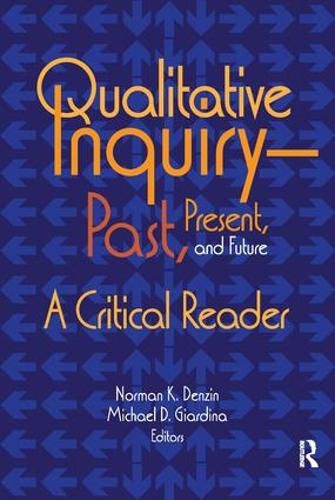 Cover image for Qualitative Inquiry-Past, Present, and Future: A Critical Reader