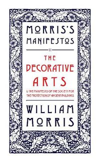 Cover image for The Decorative Arts: Their Relation to Modern Life and Progress and The Manifesto of the Society for the Protection of Ancient Buildings