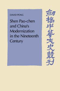 Cover image for Shen Pao-chen and China's Modernization in the Nineteenth Century