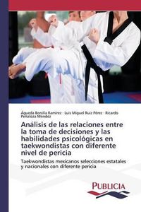 Cover image for Analisis de las relaciones entre la toma de decisiones y las habilidades psicologicas en taekwondistas con diferente nivel de pericia