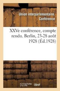 Cover image for Xxve Conference, Compte Rendu. Berlin, 23-28 Aout 1928