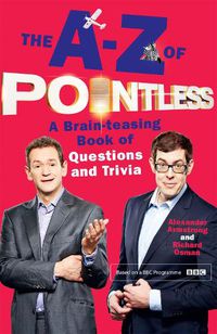 Cover image for The A-Z of Pointless: A brain-teasing bumper book of questions and trivia
