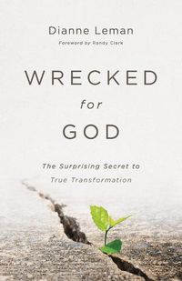 Cover image for Wrecked for God - The Surprising Secret to True Transformation