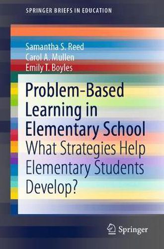 Problem-Based Learning in Elementary School: What Strategies Help Elementary Students Develop?