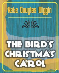 Cover image for The Bird's Christmas Carol - 1898